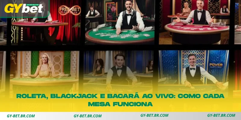 descubra como funcionam as mesas ao vivo de roleta, blackjack e bacará